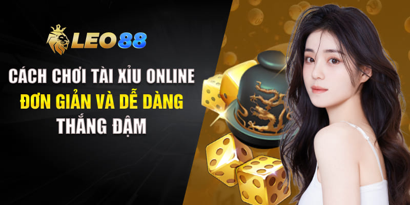 Cách Chơi Tài Xỉu Online