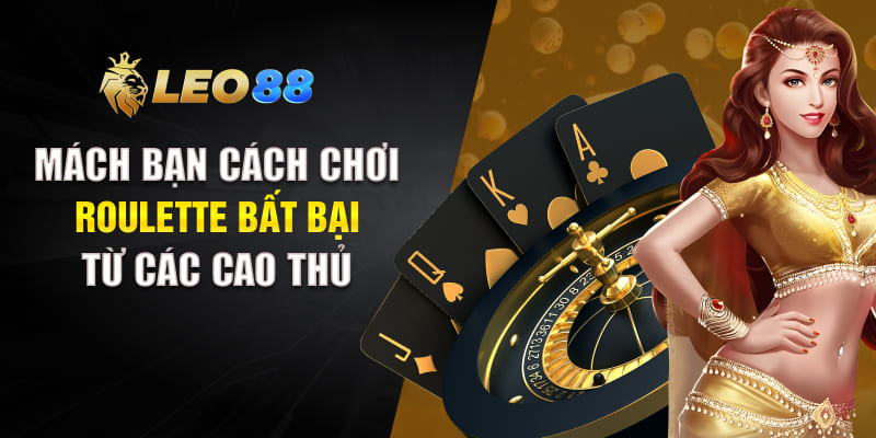 Cách Chơi Roulette Bất Bại