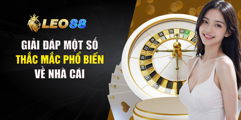 Giải đáp một số thắc mắc phổ biến về nhà cái